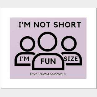 I'm Not Short, I'm Fun Size Posters and Art